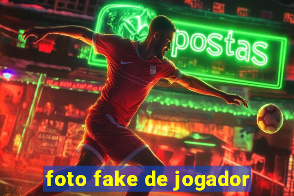 foto fake de jogador